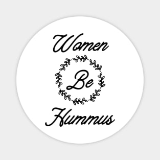 Women Be Hummus Magnet